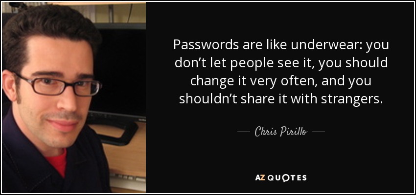 Password are like underwear