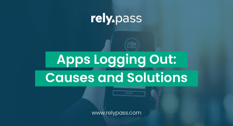 Graphic showing the topic “Apps Logging Out: Causes and Solutions” for a RelyPass blog post.
